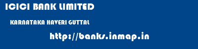 ICICI BANK LIMITED  KARNATAKA HAVERI GUTTAL   banks information 